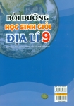 BỒI DƯỠNG HỌC SINH GIỎI ĐỊA LÍ LỚP 9 (Biên soạn theo chương trình GDPT mới)